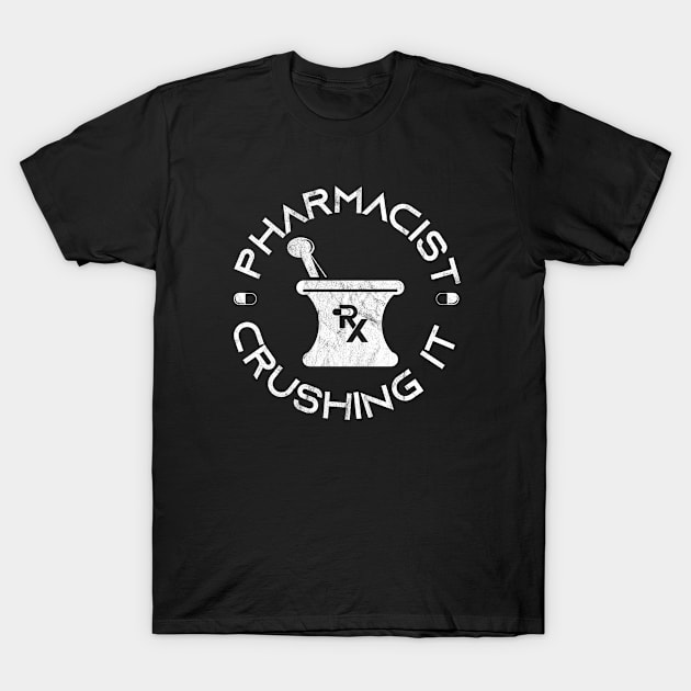 Pharmacist Crushing It T-Shirt by hibahouari1@outlook.com